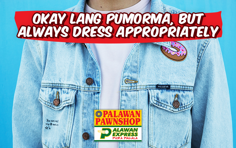 Okay lang pumorma, but always dress appropriately