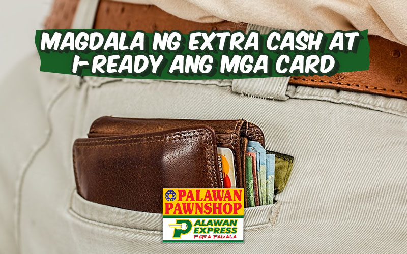 Magdala ng extra cash at i-ready ang mga card