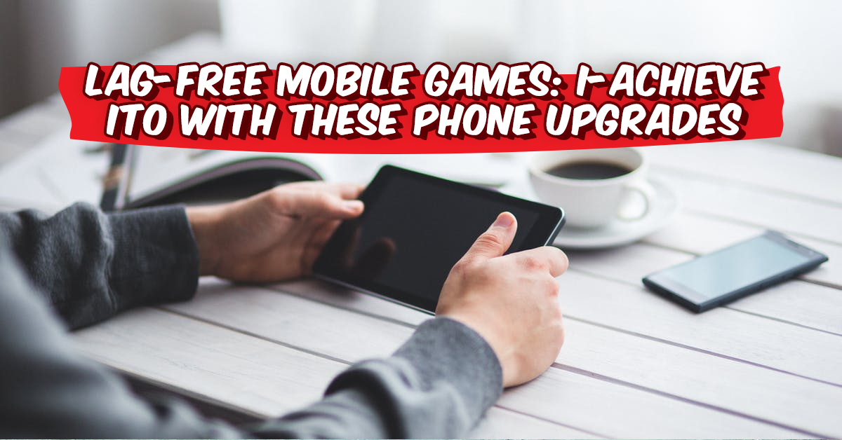 mobile-games-phone-upgrades