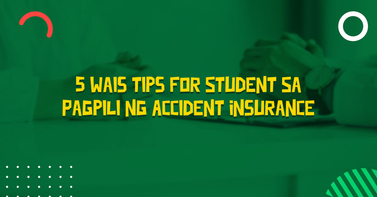 5-Wais-Tips-For-Student-Sa-Pagpili-ng-Accident-Insurance-1