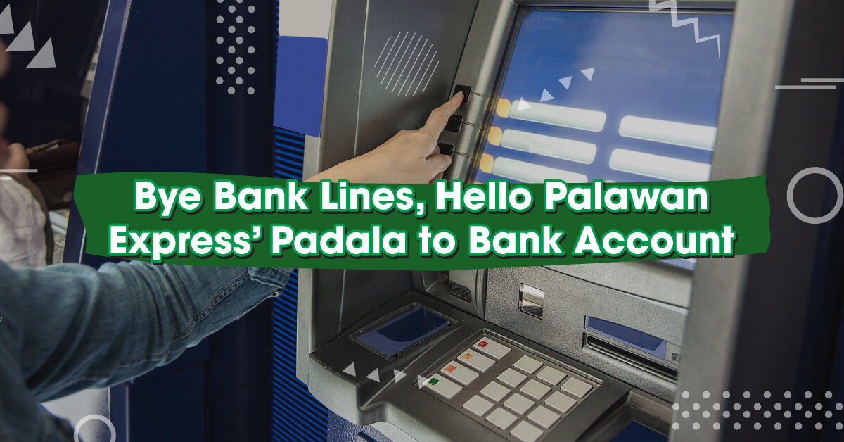 Bye-Bank-Lines-Hello-Palawan-Express-Padala-to-Bank-Account-1