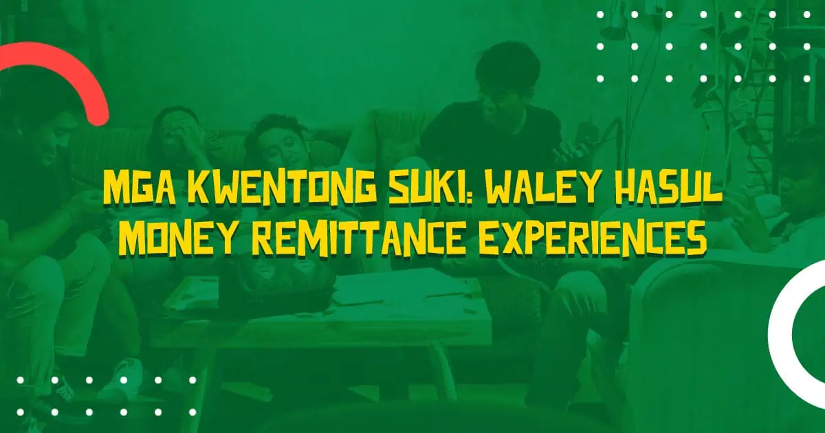 Mga-Kwentong-Suki--Waley-Hasul-Money-Remittance-Experiences